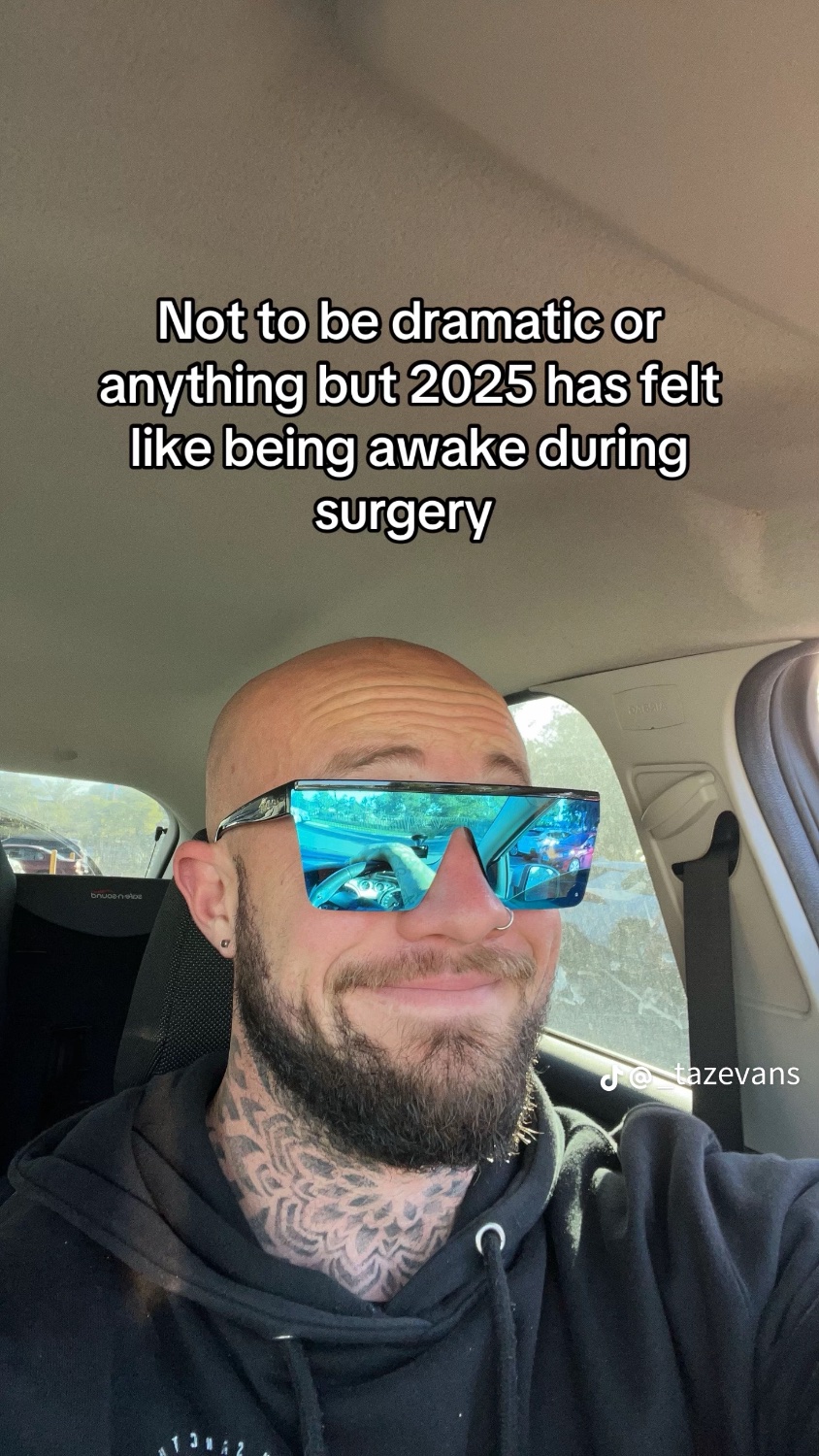 Not to be dramatic or anything but 2025 has felt like being awake during surgery (TikTok screenshot)